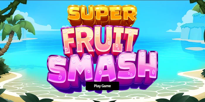 Super Fruit Smash – Petualangan Buah yang Mengasyikkan & Menyenangkan