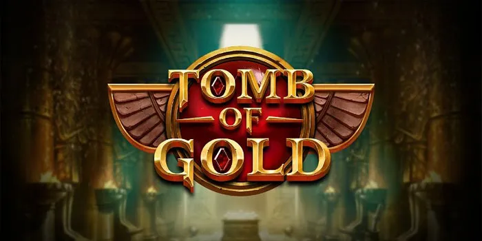 Tomb of Gold – Meraih Keberuntungan Dibalik Pintu Makam