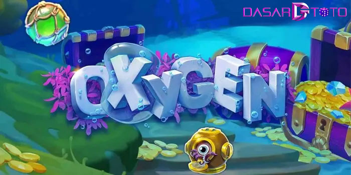 Bocoran Tips Mendapatkan Jackpot Besar Slot Oxygen Di Situs DASARTOTO